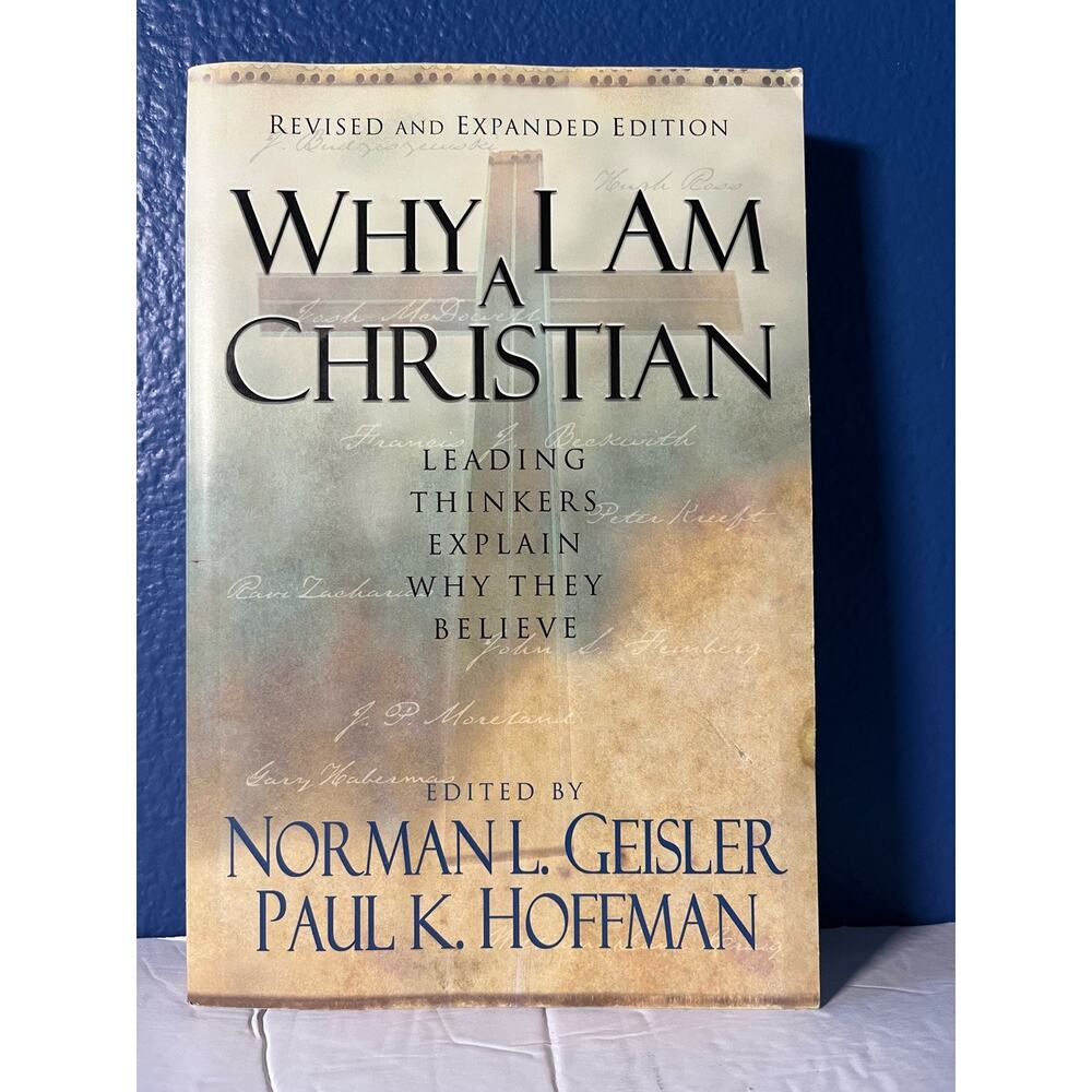 Why I Am a Christian: Leading Thinkers Explain Why‎ They Believe